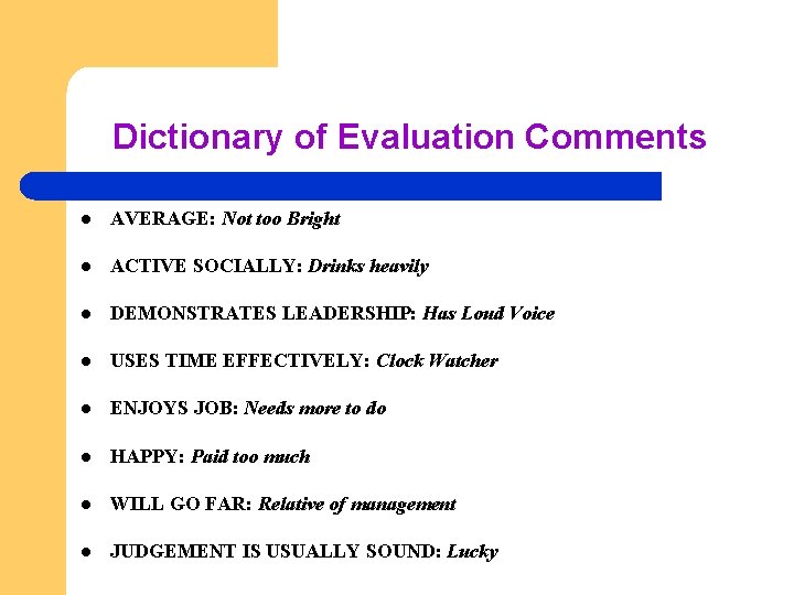 Dictionary of Evaluation Comments l AVERAGE: Not too Bright l ACTIVE SOCIALLY: Drinks heavily