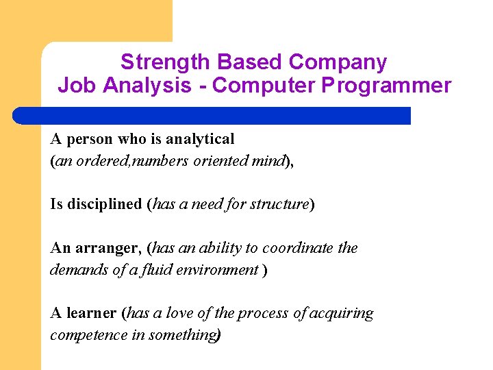 Strength Based Company Job Analysis - Computer Programmer A person who is analytical (an