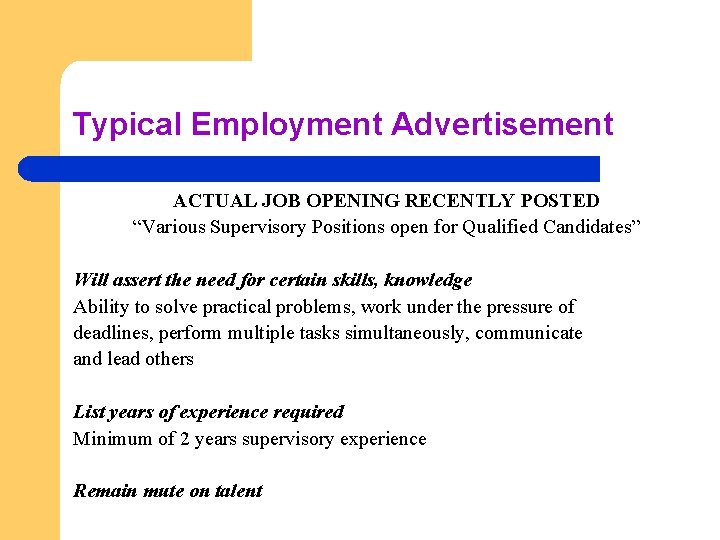 Typical Employment Advertisement ACTUAL JOB OPENING RECENTLY POSTED “Various Supervisory Positions open for Qualified