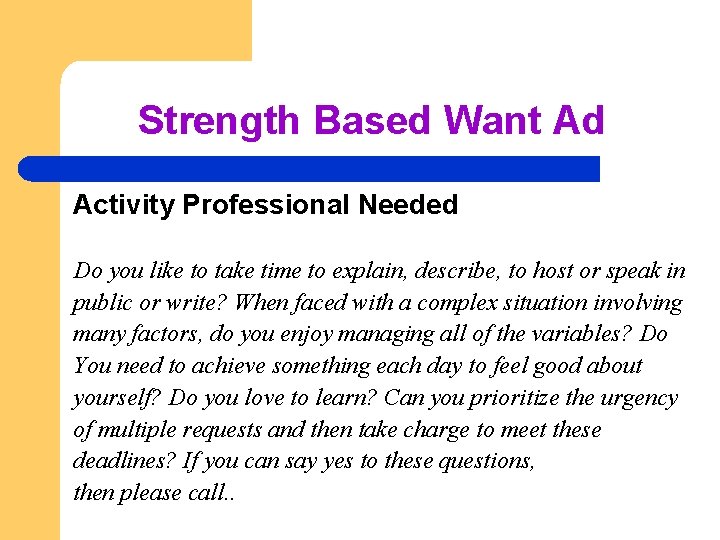 Strength Based Want Ad Activity Professional Needed Do you like to take time to