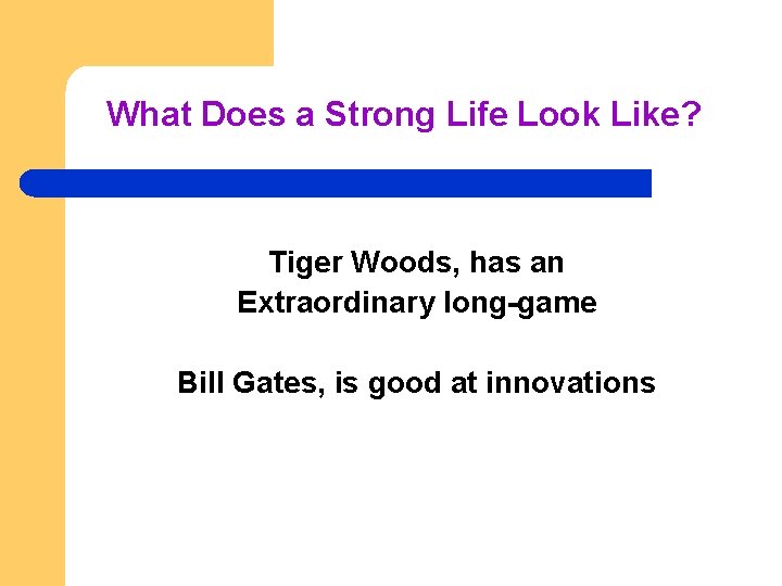 What Does a Strong Life Look Like? Tiger Woods, has an Extraordinary long-game Bill