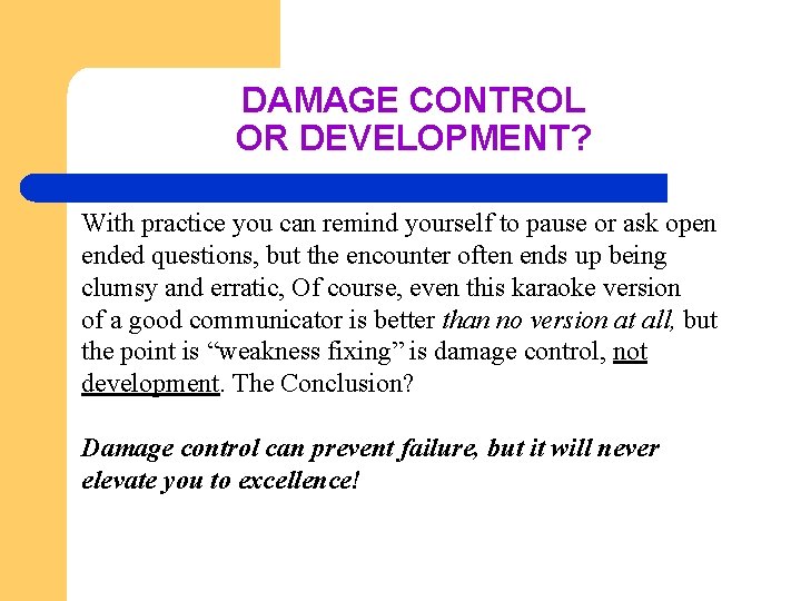 DAMAGE CONTROL OR DEVELOPMENT? With practice you can remind yourself to pause or ask