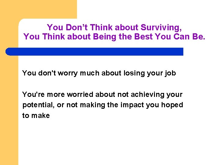 You Don’t Think about Surviving, You Think about Being the Best You Can Be.