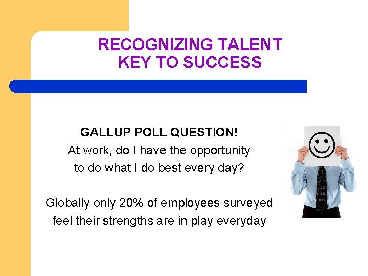 RECOGNIZING TALENT KEY TO SUCCESS GALLUP POLL QUESTION! At work, do I have the