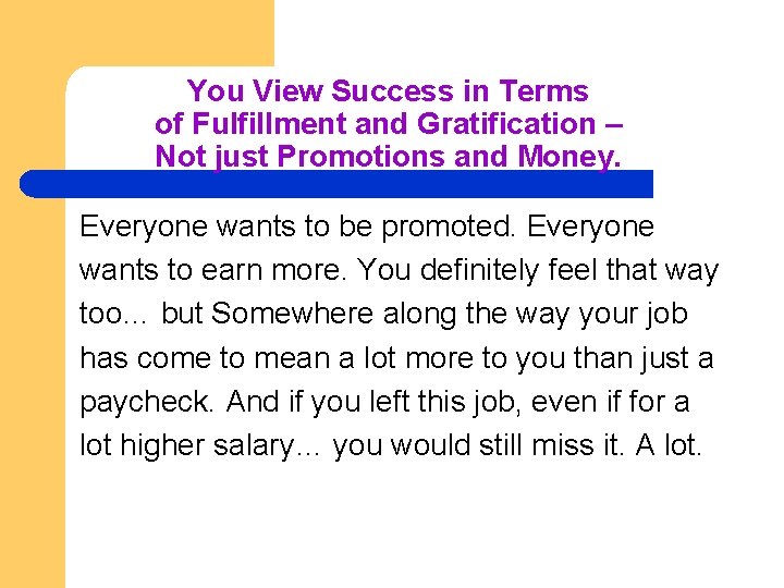 You View Success in Terms of Fulfillment and Gratification – Not just Promotions and