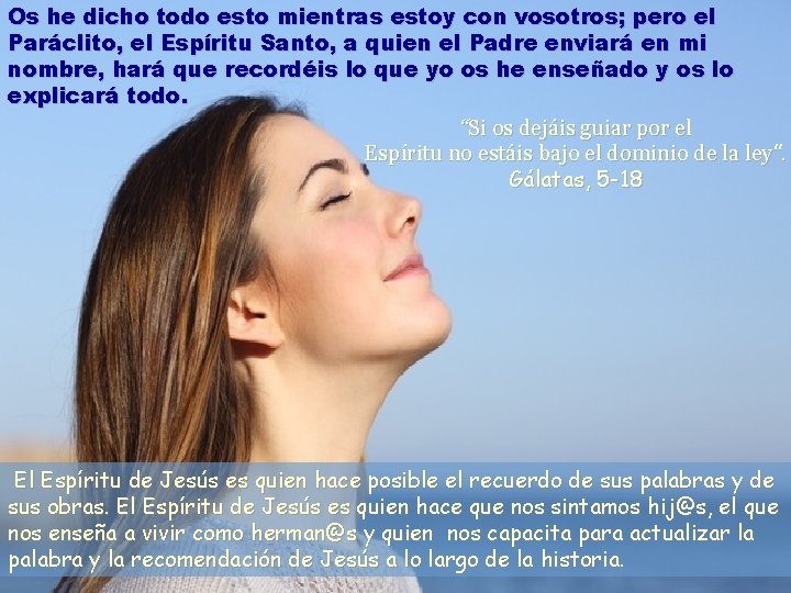 Os he dicho todo esto mientras estoy con vosotros; pero el Paráclito, el Espíritu