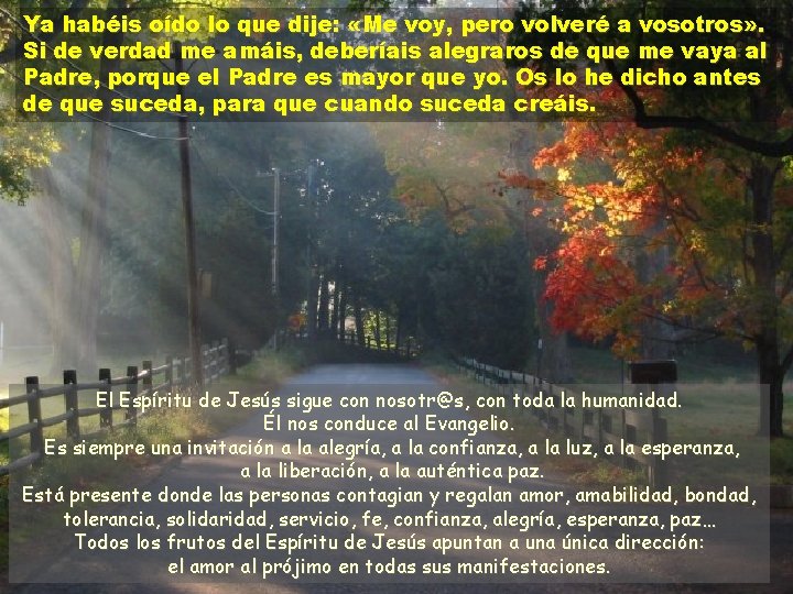 Ya habéis oído lo que dije: «Me voy, pero volveré a vosotros» . Si
