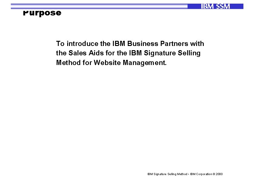 Purpose To introduce the IBM Business Partners with the Sales Aids for the IBM