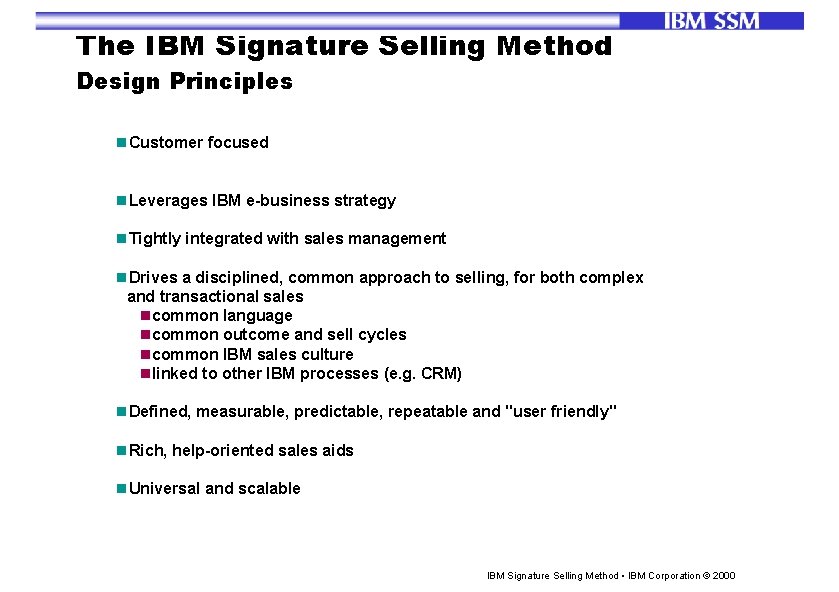 The IBM Signature Selling Method Design Principles n. Customer focused n. Leverages IBM e-business