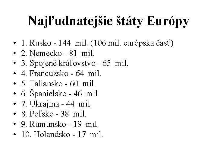 Najľudnatejšie štáty Európy • • • 1. Rusko - 144 mil. (106 mil. európska