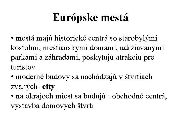 Európske mestá • mestá majú historické centrá so starobylými kostolmi, meštianskymi domami, udržiavanými parkami