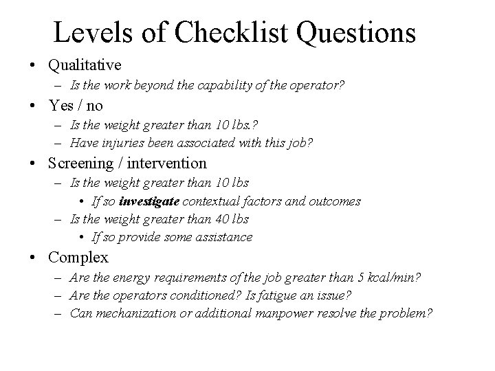 Levels of Checklist Questions • Qualitative – Is the work beyond the capability of