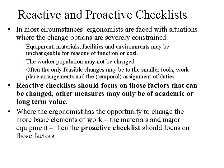 Reactive and Proactive Checklists • In most circumstances ergonomists are faced with situations where