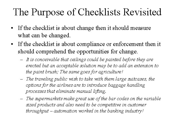 The Purpose of Checklists Revisited • If the checklist is about change then it