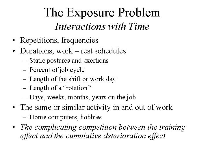 The Exposure Problem Interactions with Time • Repetitions, frequencies • Durations, work – rest