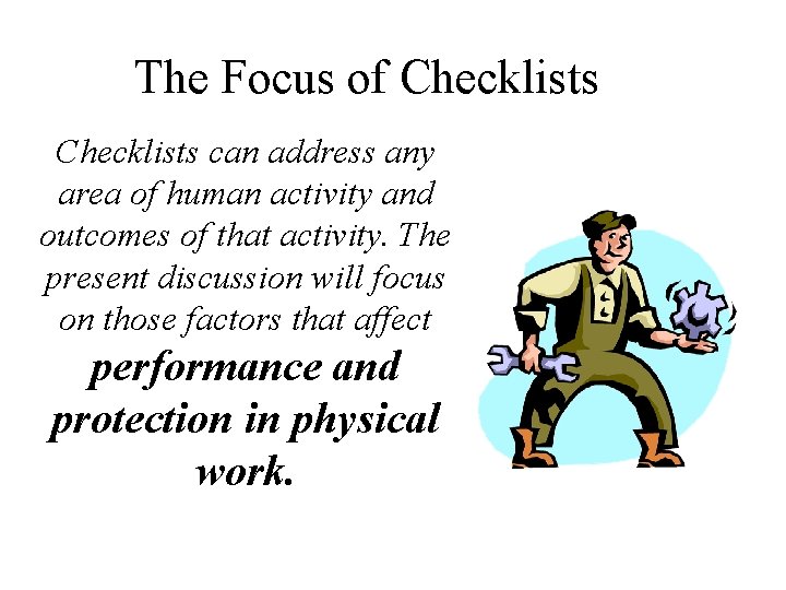 The Focus of Checklists can address any area of human activity and outcomes of