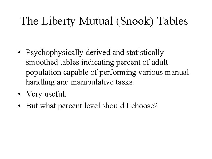 The Liberty Mutual (Snook) Tables • Psychophysically derived and statistically smoothed tables indicating percent