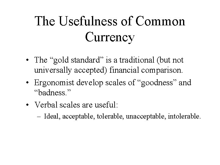 The Usefulness of Common Currency • The “gold standard” is a traditional (but not