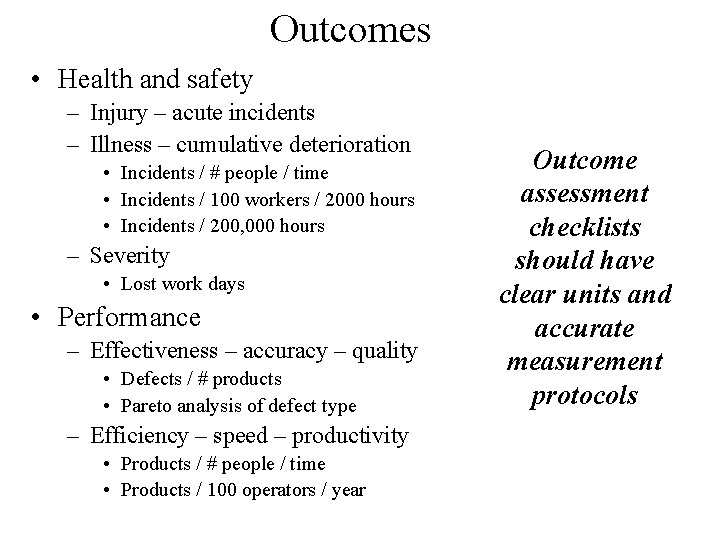 Outcomes • Health and safety – Injury – acute incidents – Illness – cumulative