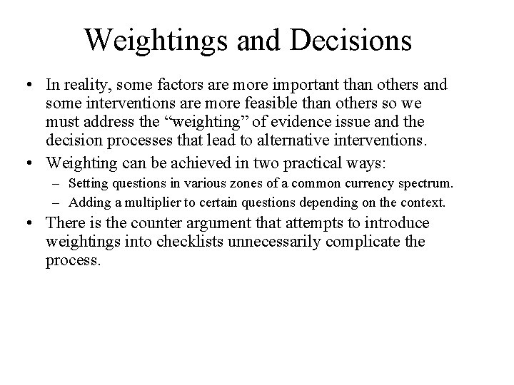 Weightings and Decisions • In reality, some factors are more important than others and