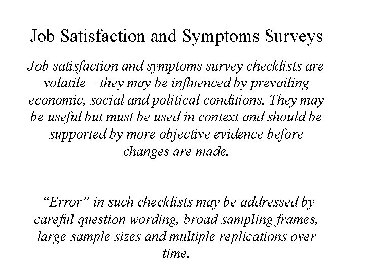 Job Satisfaction and Symptoms Surveys Job satisfaction and symptoms survey checklists are volatile –