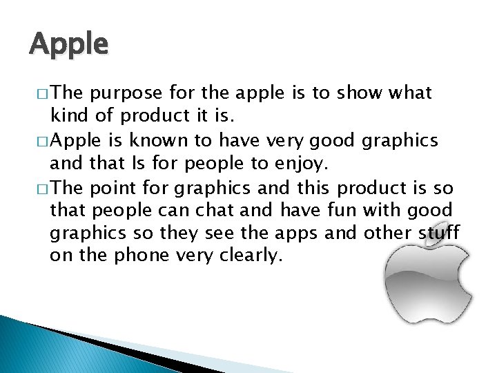 Apple � The purpose for the apple is to show what kind of product