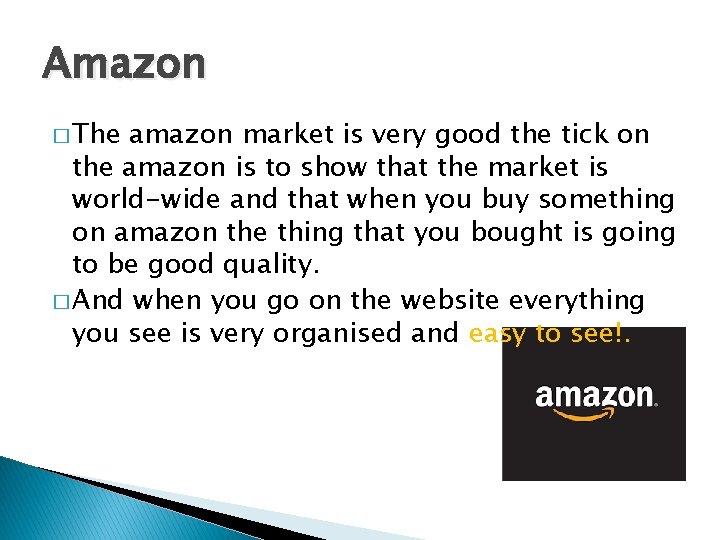 Amazon � The amazon market is very good the tick on the amazon is
