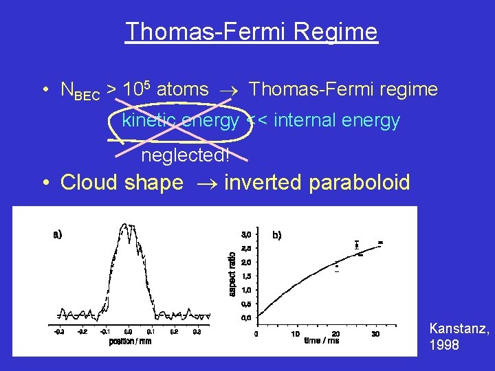 Thomas-Fermi Regime • NBEC > 105 atoms Thomas-Fermi regime kinetic energy << internal energy