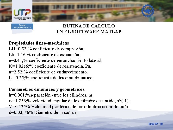 RUTINA DE CÁLCULO EN EL SOFTWARE MATLAB Propiedades físico-mecánicas LH=0. 52; % coeficiente de