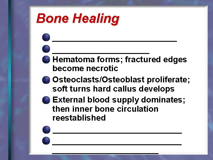 Bone Healing ______________ Hematoma forms; fractured edges become necrotic Osteoclasts/Osteoblast proliferate; soft turns hard