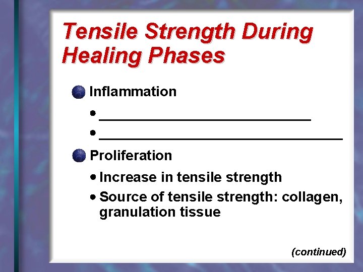 Tensile Strength During Healing Phases Inflammation _______________________________ Proliferation Increase in tensile strength Source of