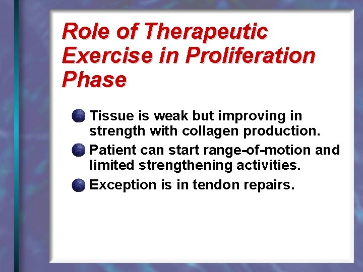 Role of Therapeutic Exercise in Proliferation Phase Tissue is weak but improving in strength