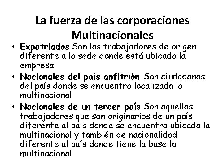 La fuerza de las corporaciones Multinacionales • Expatriados Son los trabajadores de origen diferente
