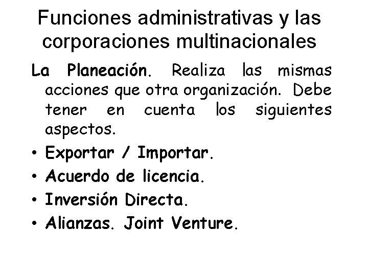 Funciones administrativas y las corporaciones multinacionales La Planeación. Realiza las mismas acciones que otra