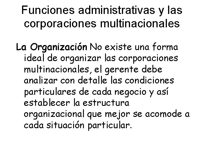 Funciones administrativas y las corporaciones multinacionales La Organización No existe una forma ideal de
