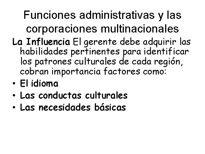 Funciones administrativas y las corporaciones multinacionales La Influencia El gerente debe adquirir las habilidades