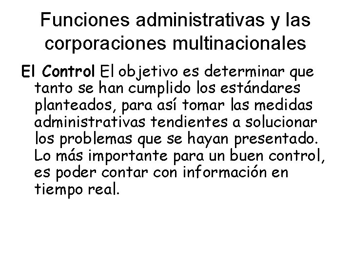 Funciones administrativas y las corporaciones multinacionales El Control El objetivo es determinar que tanto