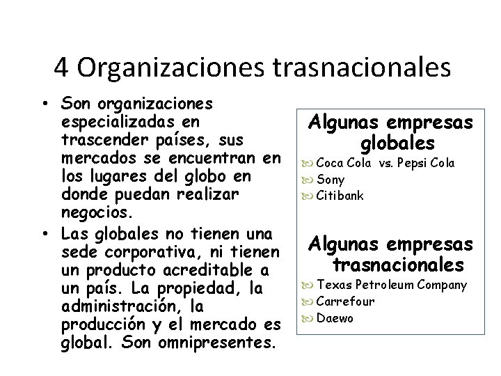 4 Organizaciones trasnacionales • Son organizaciones especializadas en trascender países, sus mercados se encuentran