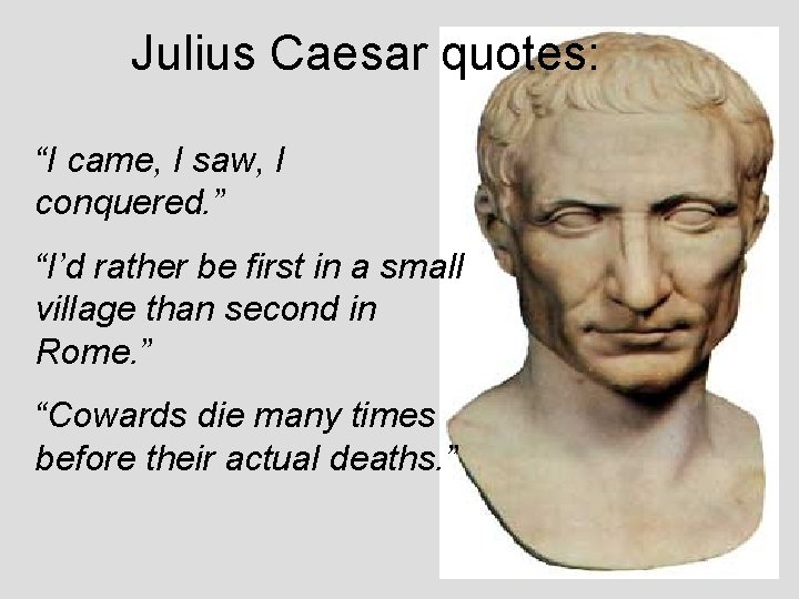 Julius Caesar quotes: “I came, I saw, I conquered. ” “I’d rather be first Julius Caesar quotes: “I came, I saw, I conquered. ” “I’d rather be first