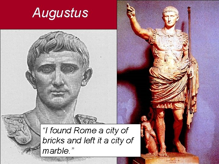 Augustus “I found Rome a city of bricks and left it a city of Augustus “I found Rome a city of bricks and left it a city of