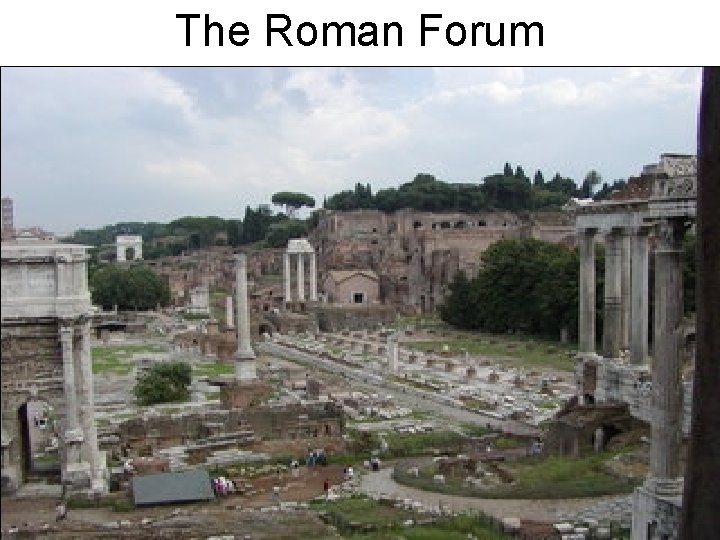 The Roman Forum The Roman Forum