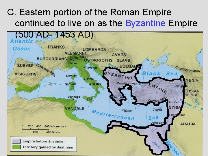 C. Eastern portion of the Roman Empire continued to live on as the Byzantine C. Eastern portion of the Roman Empire continued to live on as the Byzantine