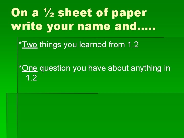 On a ½ sheet of paper write your name and…. . *Two things you On a ½ sheet of paper write your name and…. . *Two things you