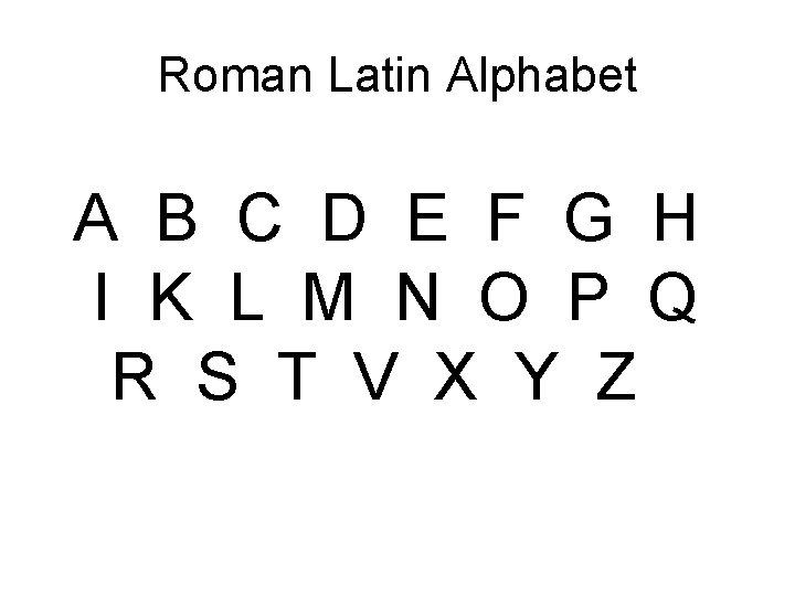Roman Latin Alphabet A B C D E F G H I K L Roman Latin Alphabet A B C D E F G H I K L