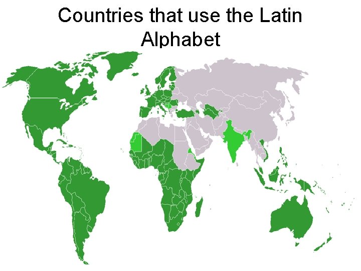 Countries that use the Latin Alphabet Countries that use the Latin Alphabet