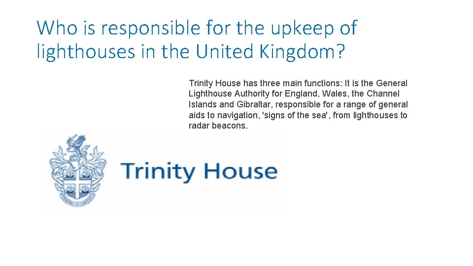 Who is responsible for the upkeep of lighthouses in the United Kingdom? Trinity House