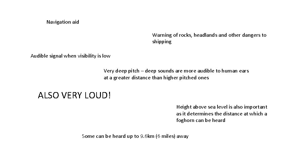Navigation aid Warning of rocks, headlands and other dangers to shipping Audible signal when