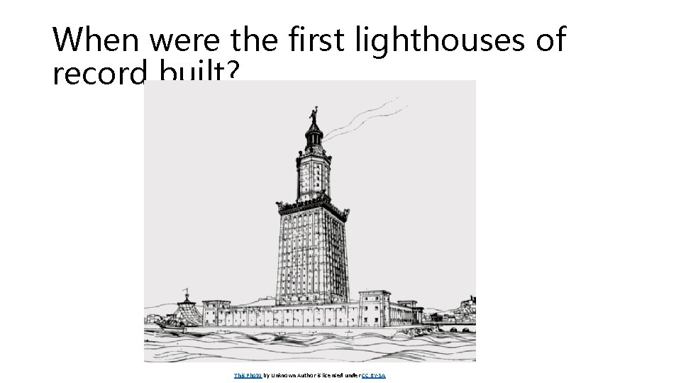 When were the first lighthouses of record built? This Photo by Unknown Author is