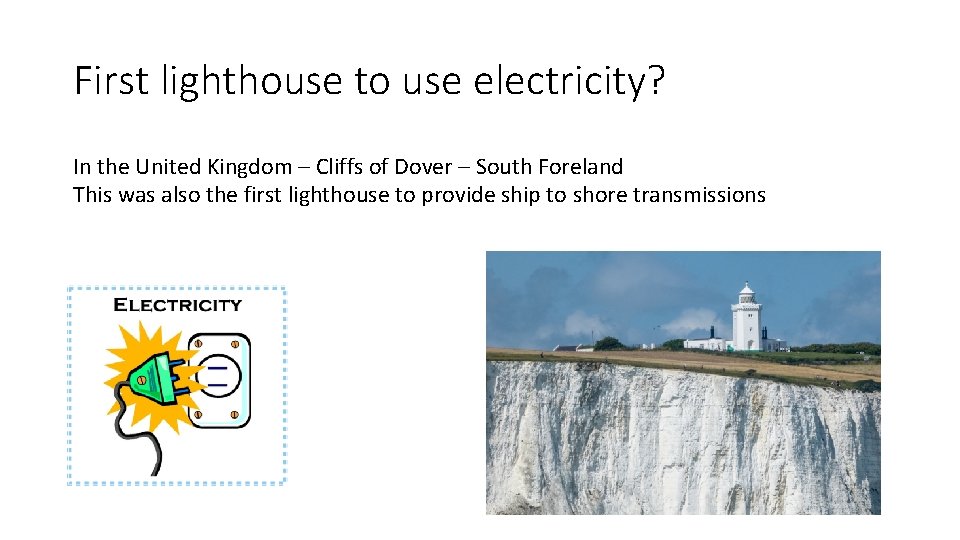 First lighthouse to use electricity? In the United Kingdom – Cliffs of Dover –