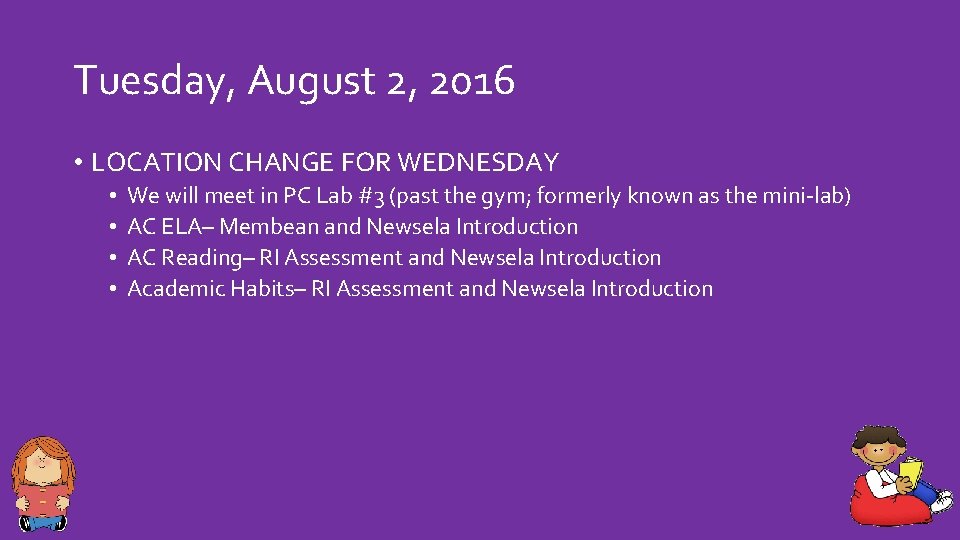 Tuesday, August 2, 2016 • LOCATION CHANGE FOR WEDNESDAY • • We will meet